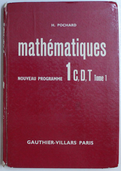 MATHEMATIQUES -  NOUVEAU PROGRAMME 1 C, D, T, - TOME 1 par H. POCHARD , 1967