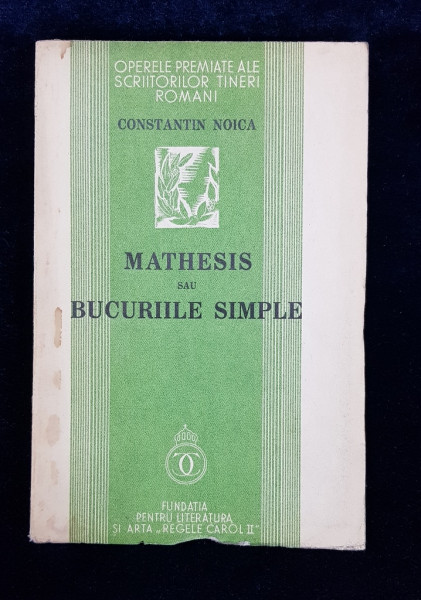 MATHESIS SAU BUCURIILE SIMPLE de CONSTANTIN NOICA - BUC. 1934, Prima editie