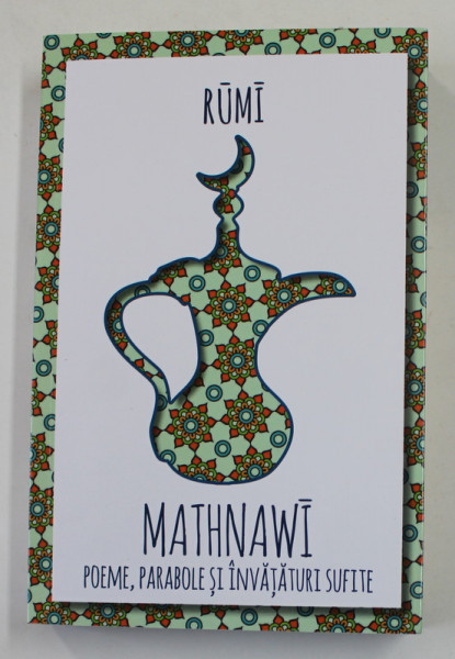 MATHNAWI - POEME , PARABOLE SI INVATAURI SUFITE de RUMI , 2020