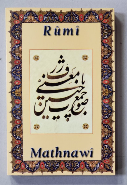 MATHNAWI - VERSETE SPIRITUALE de DJALAL - UD - DIN RUMI , 2004