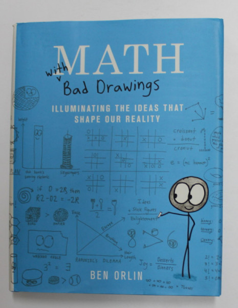 MATHS WITH BAD DRAWINGS - ILLUMINATING THE IDEAS THAT SHAPE OUR REALITY by BEN ORLIN , 2018