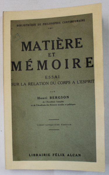 MATIERE ET MEMOIRE , ESSAI SUR LA RELATION DU CORPS A L 'ESPRIT par HENRI BERGSON , 1929 , COPERTE REFACUTE
