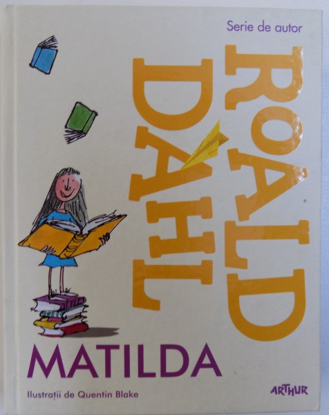 MATILDA, de ROALD DAHL , ilustratii de QUENTIN BLAKE , 2014
