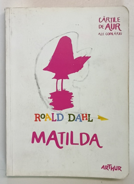 MATILDA de ROALD DAHL , ILUSTRATII de QUENTIN BLAKE , 2015