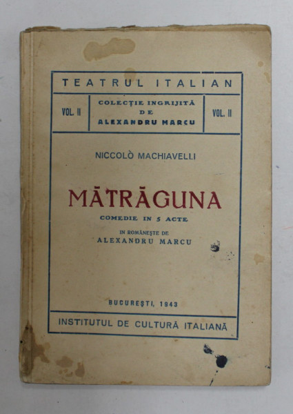 MATRAGUNA - COMEDIE IN 5 ACTE de NICCOLO MACHIAVELLI , 1943 , PREZINTA PETE SI URME DE UZURA