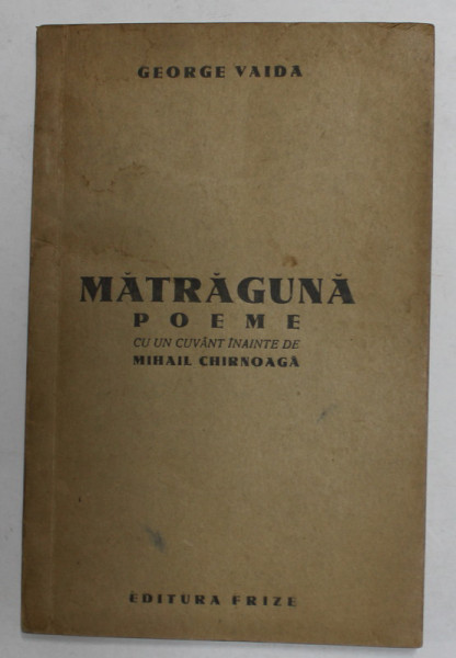 MATRAGUNA - poeme de GEORGE VAIDA , cu un cuvant inainte de MIHAI CHIRNOAGA , 1942 *DEDICATIA LUI MIHAI CHIRNOAGA