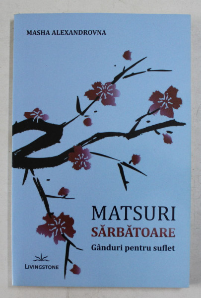 MATSURI, SARBATOARE, GANDURI PENTRU SUFLET de MASHA ALEXANDROVNA, 2012