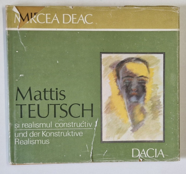 MATTIS TEUTSCH SI REALISMUL CONSTRUCTIV de MIRCEA DEAC , 1985