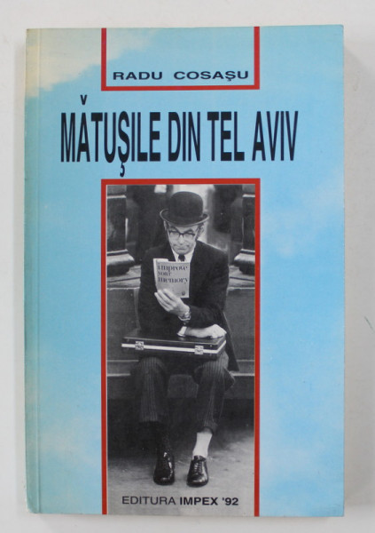 MATUSILE DIN TEL AVIV de RADU COSASU , 1993