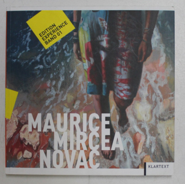 MAURICE MIRCEA NOVAC , EDITION EXPERIENCE BAND 01  - EDITIE IN ROMANA , GERMANA , ENGLEZA de DOINA TALMANN , 2013