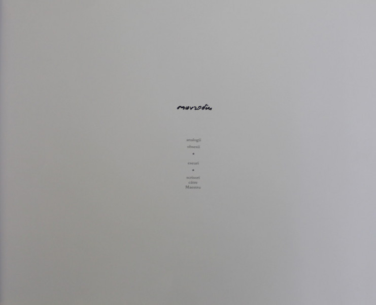 MAVRODIN . ANALOGII , OBSESII , ESEURI , SCRISORI CATRE MAESTRU , 2014