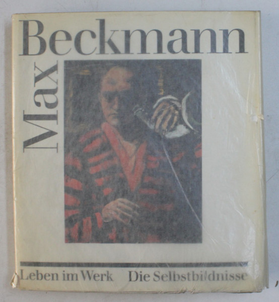 MAX BECKMANN - LEBEN IM WERK , DIE SELBSTBILDNISSE , 1985