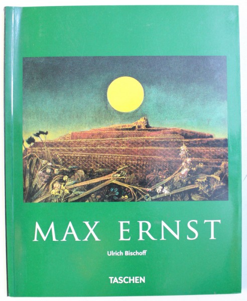MAX ERNST 1891  - 1976 de ULRICH BISCHOFF , 2005