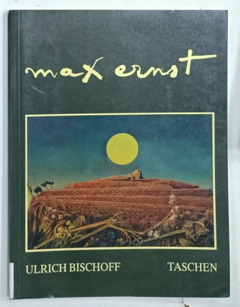 MAX ERNST , 1891 -1976 , JENSEITS DER MALEREI von ULRICH BISCHOFF , TEXT IN LIMBA GERMANA , ALBUM , 1987