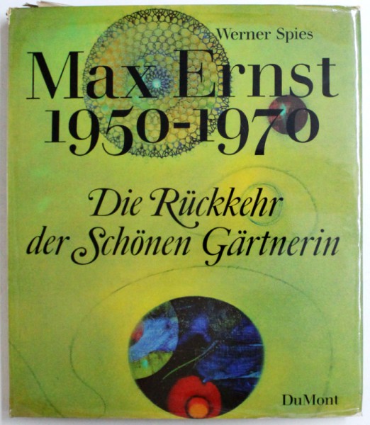 MAX ERNST 1950 -1976 - DIE RUCKKEHR DE SCHONEN GARTNERIN von WERNER SPIES, 1971