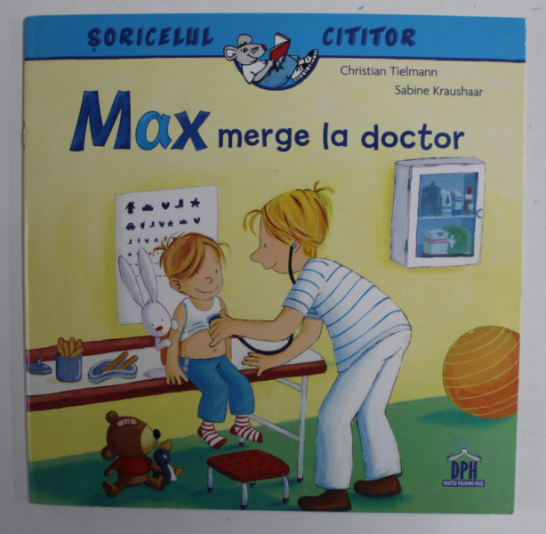 MAX  MERGE LA  DOCTOR  , COLECTIA '' SORICELUL CITITOR '' de CHRISTIAN TIELMANN si SABINE KRAUSHAAR , 2018