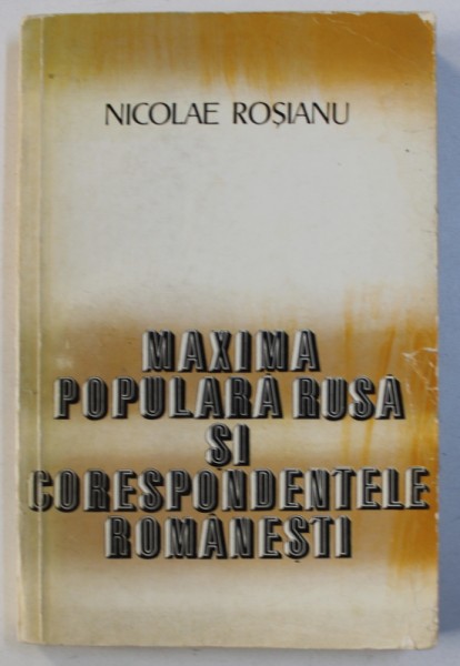 MAXIMA POPULARA RUSA SI CORESPONDENTELE ROMANESTI de NICOLAE ROSIANU , 1979