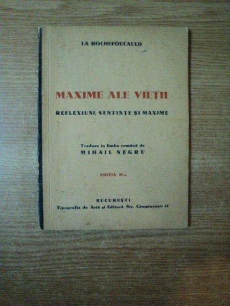 MAXIME ALE VIETII , REFLEXIUNI , SENTIMENTE SI MAXIME ED. a II a de LA ROCHEFOUCAULD , Bucuresti 1935