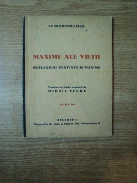 MAXIME ALE VIETII , REFLEXIUNI , SENTIMENTE SI MAXIME ED. a II a de LA ROCHEFOUCAULD , Bucuresti 1935