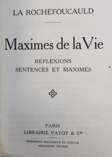 MAXIMES DE LA VIE - REFLEXIONS SENTENCES ET MAXIMES par LA ROCHEFOUCAULD , CARTE DE FORMAT MIC , EDITIE INTERBELICA