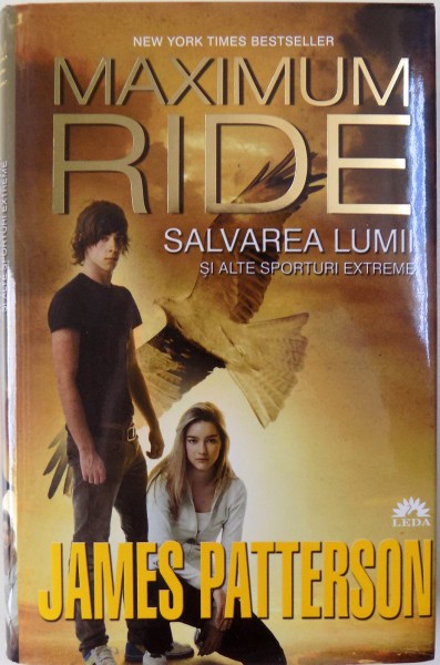 MAXIMUM RIDE, SALVAREA LUMII SI ALTE SPORTURI EXTREME de JAMES PATTERSON , 2013