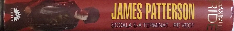 MAXIMUM RIDE  - SCOALA S-A TERMINAT PE VECI de JAMES PATTERSON