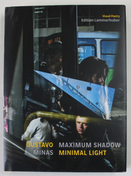 MAXIMUM SHADOW , MINIMAL LIGHT by GUSTAVO MINAS , 2019, ALBUM DE FOTOGRAFIE *