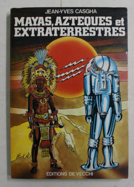 MAYAS , AZTEQUES ET EXTRATERRESTRES par JEAN - YVES CASGHA , 1979