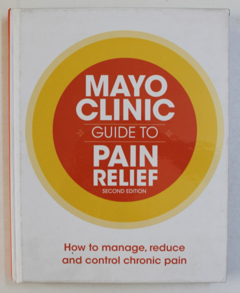 MAYO CLINIC - GUIDE TO PAIN RELIEF by BARBARA K . BRUCE and TRACY E . HARRISON , 2013