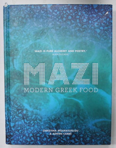 MAZI , MODERN GREEK FOOD by CHRISTINA MOURATOGLOU and ADRIEN CARRE , 2018