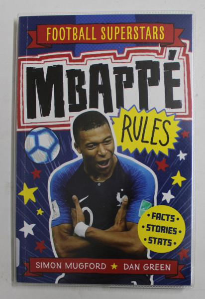 MBAPPE  RULES - FACTS , STORIES , STATS by SIMON MUGFORD and DAN GREEN , 2020