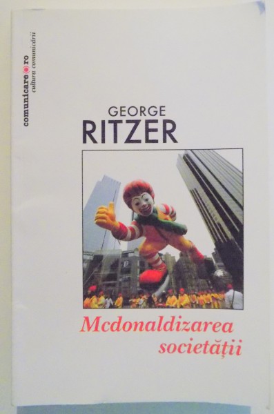 MCDONALDIZAREA SOCIETATII de GEORGE RITZER , EDITIA A II A , 2011