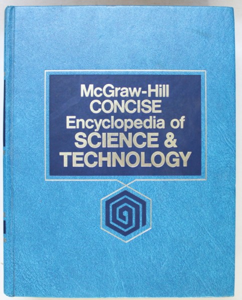 McGRAW - HILL CONCISE ENCYCLOPEDIA OF SCIENCE & TECHNOLOGY , editor in chief SYBIL P. PARKER , 1984