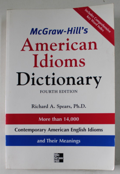 McGRAW - HILL 'S AMERICAN IDIOMS DICTIONARY by RICHARD A. SPEARS , MORE THAN 14000 CONTEMPORARY AMERICAN ENGLISH IDIOMS AND THEIR MEANINGS , 2007