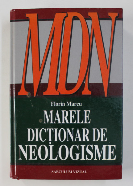 MDN - MARELE DICTIONAR DE NEOLOGISME de FLROIN MARCU , 2008