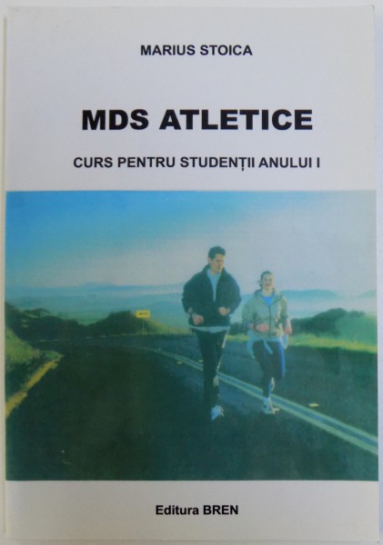 MDS ATLETICE  - CURS PENTRU STUDENTII ANULUI I de MARIUS STOICA , 2010