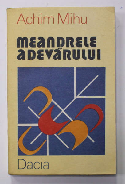 MEANDRELE ADEVARULUI de ACHIM MICU , 1983