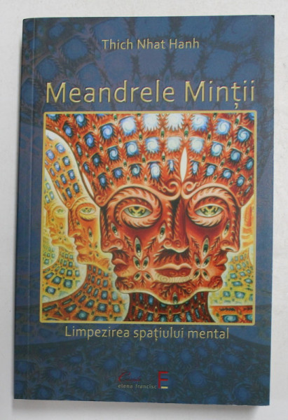 MEANDRELE MINTII - LIMPEZIREA SPATIULUI MENTAL de THICH NHAT HANH , 2014