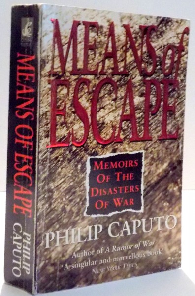MEANS OF ESCAPE , MEMOIRS OF THE DISASTERS OF WAR de PHILIP CAPUTO , 1993