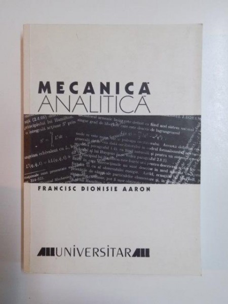 MECANICA ANALITICA de FRANCISC DIONISIE AARON 2002 , CONTINE DEDICATIA AUTORULUI