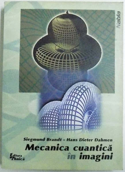 MECANICA CUANTICA IN IMAGINI de SIEGMUND BRANDT si HANS DIETER DAHMEN, 1998
