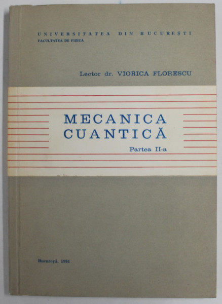 MECANICA CUANTICA PARTEA II de VIORICA FLORESCU , 1981
