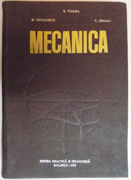 MECANICA de D. VOICULESCU , R. VOINEA si V. CEAUSU , 1975
