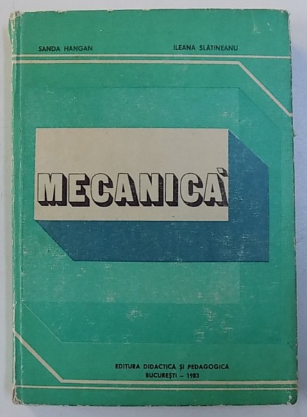 MECANICA de SANDA HANGAN si ILEANA SLATINEANU , 1983