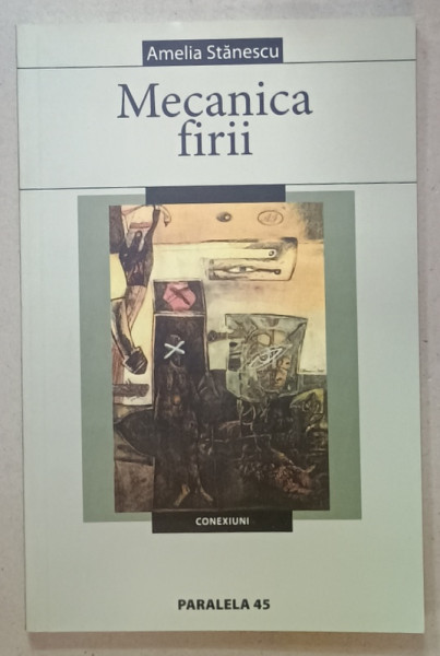 MECANICA FIRII de AMELIA STANESCU , 2005, DEDICATIE *