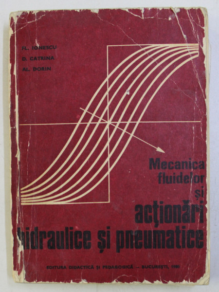 MECANICA FLUIDELOR SI ACTIONARI HIDRAULICE SI PNEUMATICE , 1980