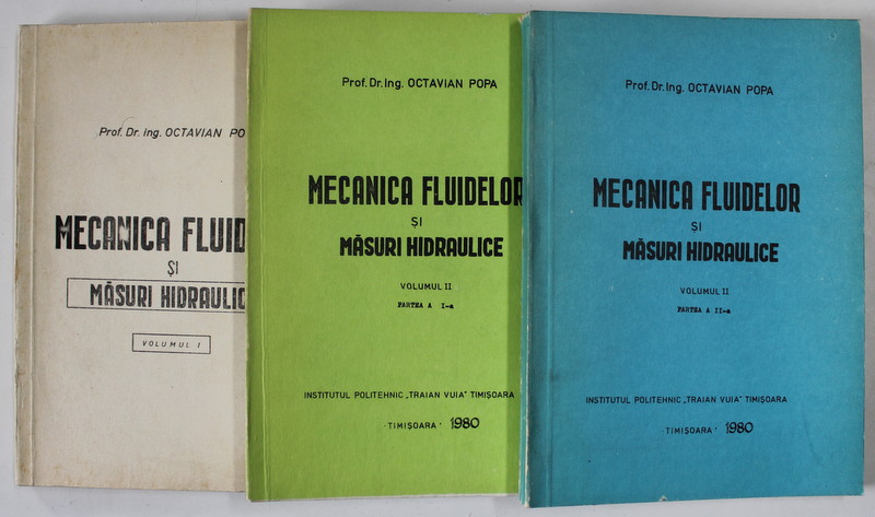 MECANICA FLUIDELOR SI MASURI HIDRAULICE de OCTAVIAN  POPA , 3 VOLUME , 1980