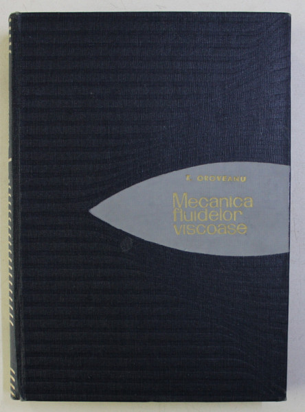 MECANICA FLUIDELOR VASCOASE de TEODOR OROVEANU , 1967