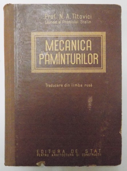 MECANICA PAMANTURILOR de N.A. TITOVICI , EDITIA A TREIA , PRELUCRATA SI COMPLETATA , 1965