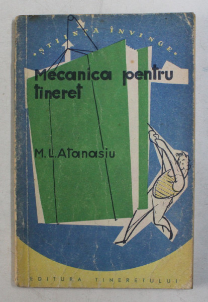 MECANICA PENTRU TINERET de M . L . ATANASIU , 1958